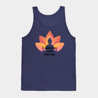 Listen to you energy lotos Tank Top